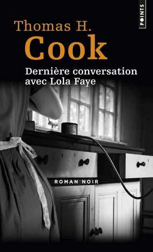 Dernière conversation avec Lola Faye - Thomas H. Cook - Editions du Seuil