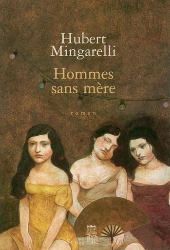 Hommes sans mère - Hubert Mingarelli - Editions du Seuil