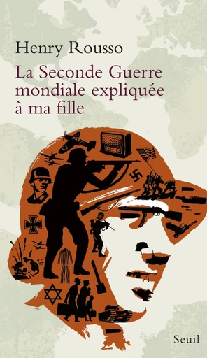 La Seconde Guerre mondiale expliquée à ma fille - Henry Rousso - Editions du Seuil