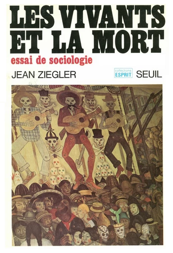 Les Vivants et la Mort. Essai de sociologie - Jean Ziegler - Editions du Seuil