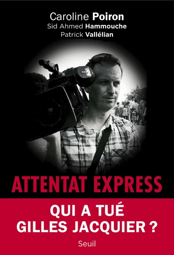 Attentat Express - Caroline Poiron, Sid Ahmed Hammouche, Patrick Vallélian - Editions du Seuil