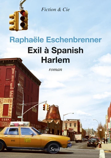 Exil à Spanish Harlem - Raphaële Eschenbrenner - Editions du Seuil