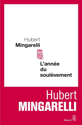 L'Année du soulèvement - Hubert Mingarelli - Editions du Seuil