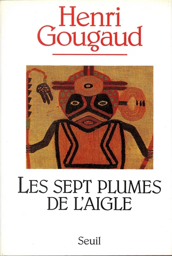 Les Sept Plumes de l'aigle - Henri Gougaud - Editions du Seuil