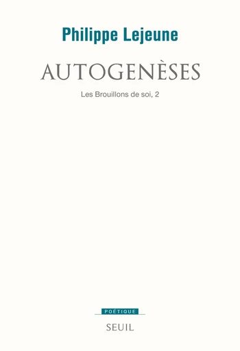 Autogenèses. Les brouillons de soi 2 - Philippe Lejeune - Editions du Seuil