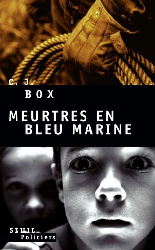 Meurtres en bleu marine - C. J. Box - Editions du Seuil