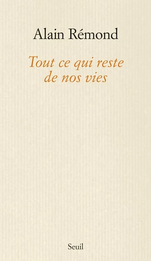 Tout ce qui reste de nos vies - Alain Rémond - Editions du Seuil