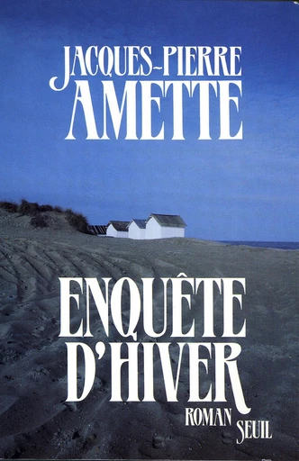 Enquête d'hiver - Jacques-Pierre Amette - Editions du Seuil