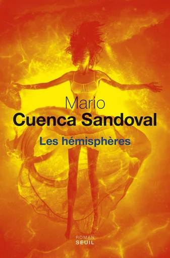 Les Hémisphères - Mario Cuenca Sandoval - Editions du Seuil