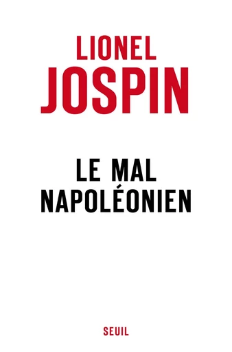 Le Mal napoléonien - Lionel Jospin - Editions du Seuil