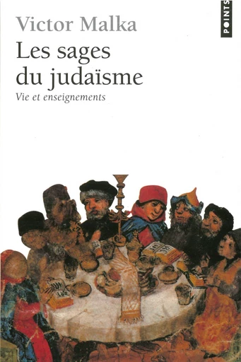 Les Sages du judaïsme. Vie et enseignements - Victor Malka - Editions du Seuil