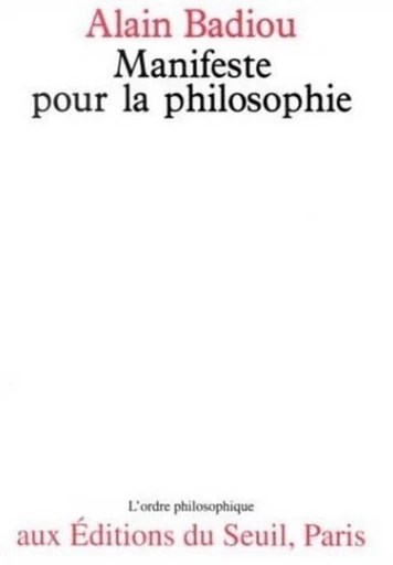 Manifeste pour la philosophie - Alain Badiou - Editions du Seuil