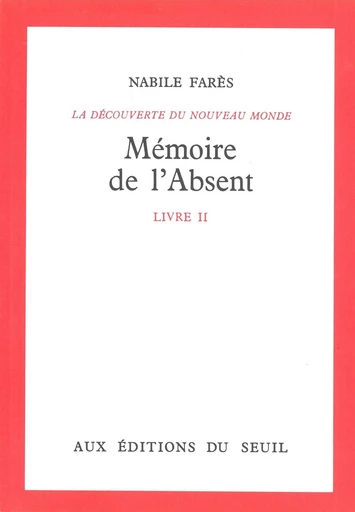 Mémoire de l'absent, Découverte du monde - Nabile Farès - Editions du Seuil