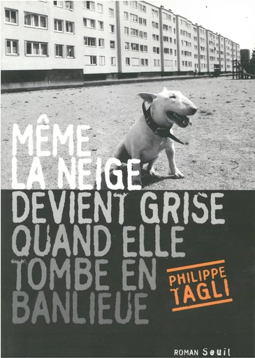 Même la neige devient grise quand elle tombe en banlieue - Philippe Tagliaferri - Editions du Seuil