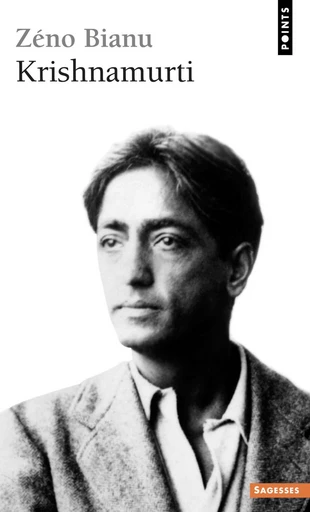 Krishnamurti. Ou l'insoumission de l'esprit - Zéno Bianu - Editions du Seuil