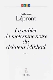 Le Cahier de moleskine noire du délateur Mikhaïl