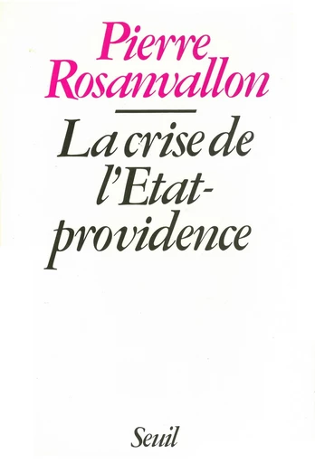 La Crise de l'Etat-providence - Pierre Rosanvallon - Editions du Seuil