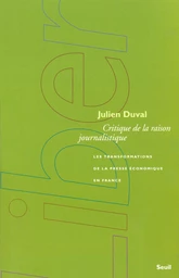 Critique de la raison journalistique. Les transformations de la presse économique en France