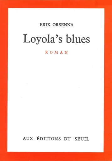 Loyola's Blues - Érik Orsenna - Editions du Seuil