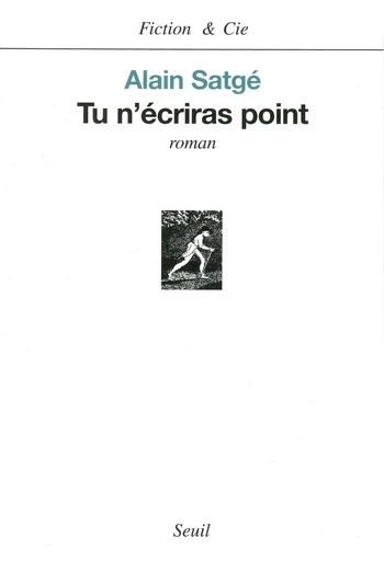 Tu n'écriras point - Mention spéciale Prix Wepler 2003 - Alain Satgé - Editions du Seuil