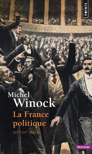 La France politique. XIXe-XXe siècle - Michel Winock - Editions du Seuil