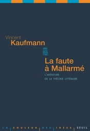 La Faute à Mallarmé. L'aventure de la théorie littéraire