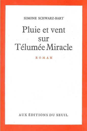 Pluie et Vent sur Télumée Miracle - Simone Schwarz-Bart - Editions du Seuil