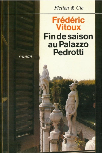 Fin de saison au Palazzo Pedrotti - Frédéric Vitoux - Editions du Seuil