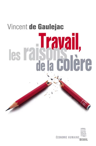 Travail, les raisons de la colère - Vincent de Gaulejac - Editions du Seuil