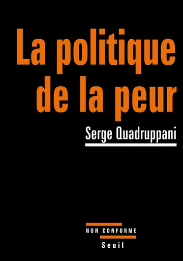 La Politique de la peur - Serge Quadruppani - Editions du Seuil