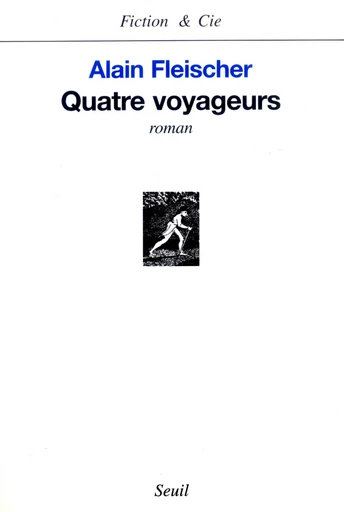 Quatre Voyageurs - Alain Fleischer - Editions du Seuil