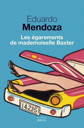 Les Égarements de mademoiselle Baxter - Eduardo Mendoza - Editions du Seuil