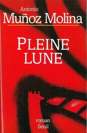 Pleine Lune - Prix Femina étranger 1998 - Antonio Muñoz Molina - Editions du Seuil