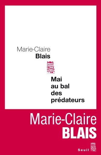 Mai au bal des prédateurs - Marie-Claire Blais - Editions du Seuil