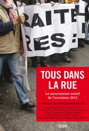 Tous dans la rue. Le mouvement social de l'automne 2010