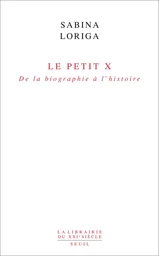 Le Petit x. De la biographie à l'histoire