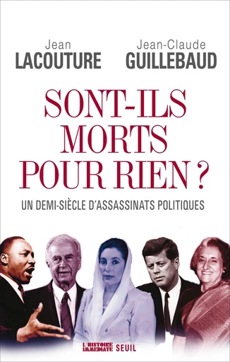 Sont-ils morts pour rien?. Un demi-siècle d'assassinats politiques - Jean Lacouture, Jean-Claude Guillebaud - Editions du Seuil