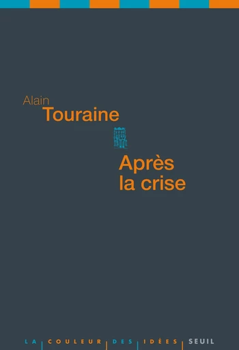 Après la crise - Alain Touraine - Editions du Seuil