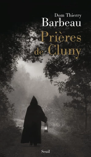 Prières de Cluny - Thierry Barbeau - Editions du Seuil