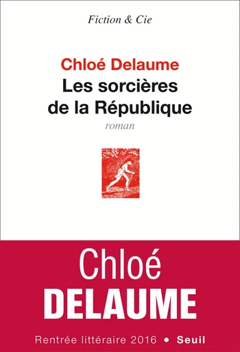 Les sorcières de la République - Chloé Delaume - Editions du Seuil