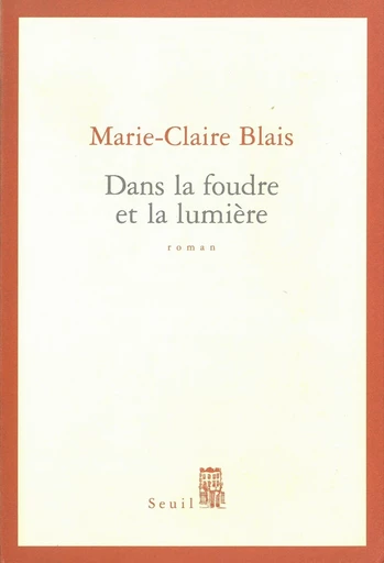 Dans la foudre et la lumière - Marie-Claire Blais - Editions du Seuil