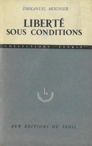 Liberté sous conditions - Emmanuel Mounier - Editions du Seuil