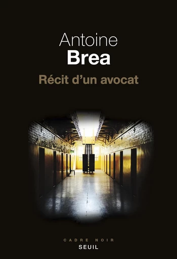 Récit d'un avocat - Antoine Brea - Editions du Seuil