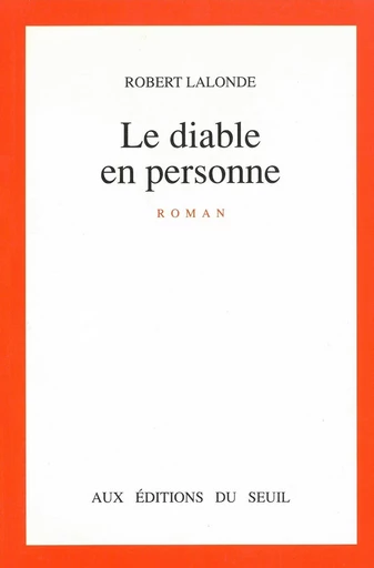 Le Diable en personne - Robert Lalonde - Editions du Seuil