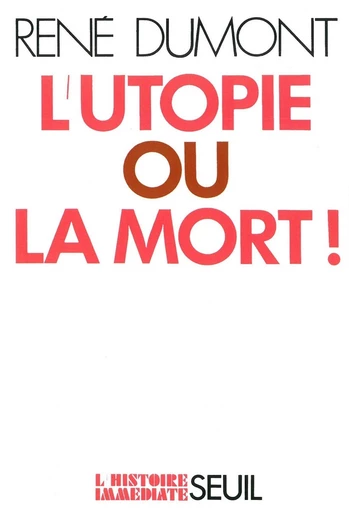 L'Utopie ou la Mort - René Dumont - Editions du Seuil