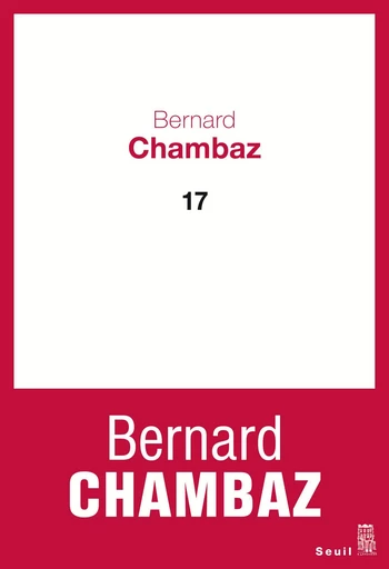 17 - Bernard Chambaz - Editions du Seuil