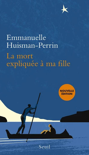 La mort expliquée à ma fille - Emmanuelle Huisman-perrin - Editions du Seuil