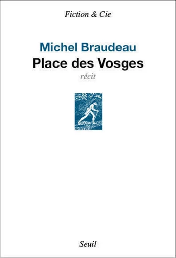 Place des Vosges - Michel Braudeau - Editions du Seuil