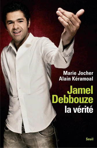 Jamel Debbouze, la vérité - Alain Kéramoal, Marie Jocher - Seuil