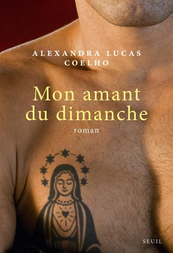 Mon amant du dimanche - Alexandra lucas Coelho - Editions du Seuil